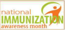 National Immunization Awareness Month (NIAM).