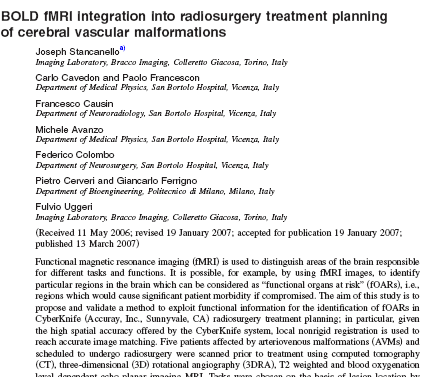 (Stancanello J, Cavedon C, Francescon P, Causin F, Avanzo M, Colombo F, Cerveri P, Ferrigno G, Uggeri F : BOLD fMRI integration into radiosurgery treatment planning of cerebral vascular malformations, Med Phys. 2007;34(4):1176-84)