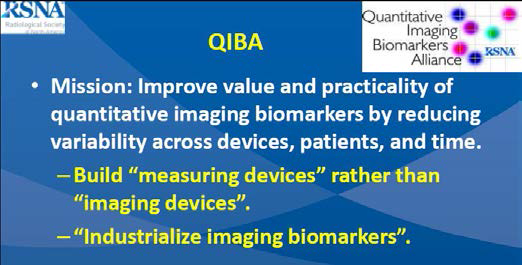 QIBA 의 목표: 영상 바이오마커의 산업화라고 명시되어 있음. 영상 바이오마커의 실용적 적용에 중점을 두고 있음